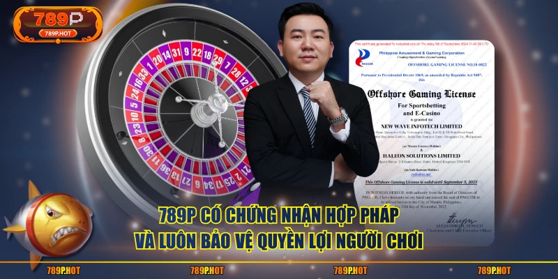 789P có chứng nhận hợp pháp và luôn bảo vệ quyền lợi người chơi